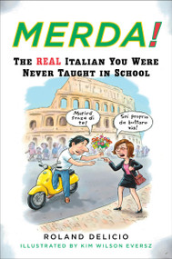 Merda! (The Real Italian You Were Never Taught in School) by Roland Delicio, Kim Wilson Brandt, 9780452270398