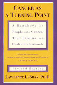 Cancer As a Turning Point (A Handbook for People with Cancer, Their Families, and Health Professionals - Revised Edition) by Lawrence LeShan, 9780452271371