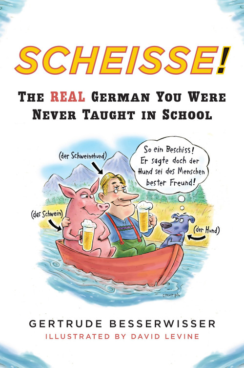 Scheisse! (The Real German You Were Never Taught in School) by Gertrude Besserwisser, David Levine, 9780452272217