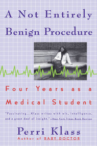 A Not Entirely Benign Procedure (Four Years As A Medical Student) by Perri Klass, 9780452272583