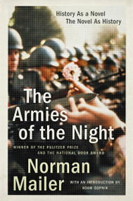 The Armies of the Night (History as a Novel, the Novel as History (Pulitzer Prize and National Book Award Winner)) by Norman Mailer, 9780452272798