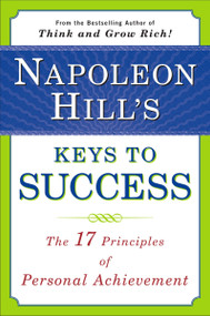 Napoleon Hill's Keys to Success (The 17 Principles of Personal Achievement) by Napoleon Hill, 9780452272811