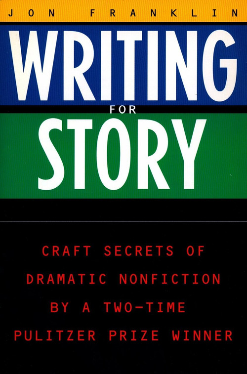 Writing for Story (Craft Secrets of Dramatic Nonfiction) by Jonathan Franklin, 9780452272958