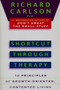Shortcut through Therapy (Ten Principles of Growth-Oriented, Contented Living) by Richard Carlson, 9780452273832
