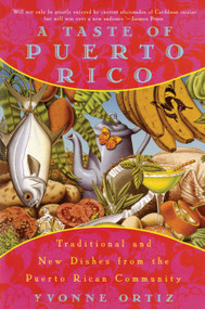 A Taste of Puerto Rico (Traditional and New Dishes from the Puerto Rican Community: A Cookbook) by Yvonne Ortiz, 9780452275485
