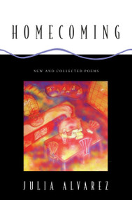 Homecoming (New and Collected Poems) by Julia Alvarez, 9780452275676