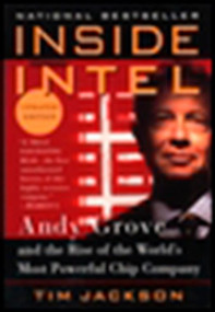 Inside Intel (Andy Grove and the Rise of the World's Most Powerful Chip Company) by Tim Jackson, 9780452276437