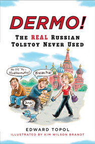 Dermo! (The Real Russian Tolstoy Never Used) by Edward Topol, Laura E. Wolfson, Kim Wilson Brandt, 9780452277458