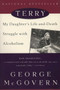 Terry (My Daughter's Life-and-Death Struggle with Alcoholism) by George McGovern, 9780452278233