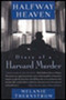 Halfway Heaven (Diary of a Harvard Murder) by Melanie Thernstrom, 9780452280076