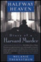 Halfway Heaven (Diary of a Harvard Murder) by Melanie Thernstrom, 9780452280076