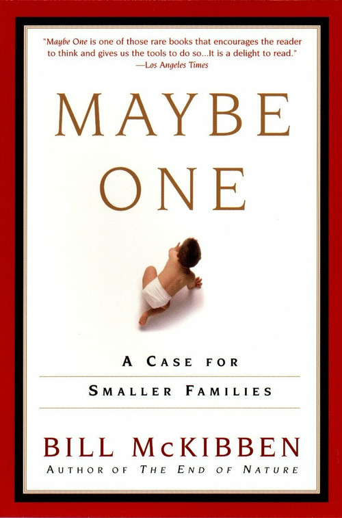 Maybe One (A Case for Smaller Families) by Bill McKibben, 9780452280922