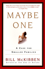 Maybe One (A Case for Smaller Families) by Bill McKibben, 9780452280922