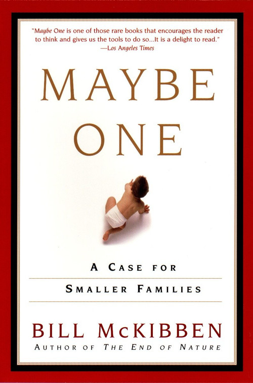 Maybe One (A Case for Smaller Families) by Bill McKibben, 9780452280922