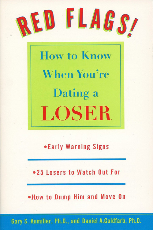 Red Flags! (How to Know When You're Dating a Loser) by Gary S. Aumiller, Daniel Goldfarb, 9780452281172