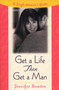 Get a Life, Then Get a Man (A Single Woman's Guide) by Jennifer Bawden, 9780452281356