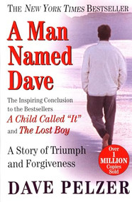 A Man Named Dave (A Story of Triumph and Forgiveness) by Dave Pelzer, 9780452281905