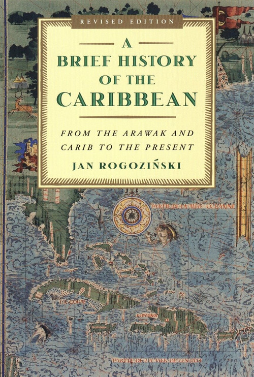 A Brief History of the Caribbean (From the Arawak and Carib to the Present) by Jan Rogozinski, 9780452281936