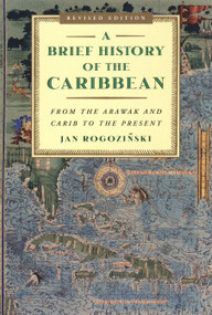 A Brief History of the Caribbean (From the Arawak and Carib to the Present) by Jan Rogozinski, 9780452281936