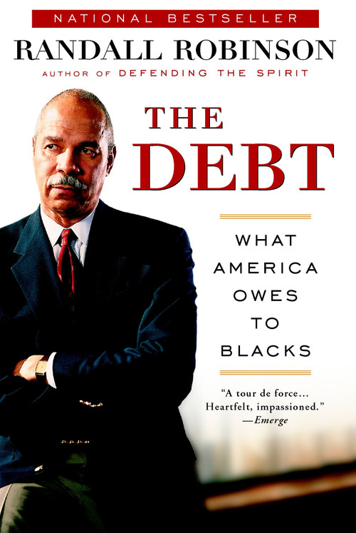 The Debt (What America Owes to Blacks) by Randall Robinson, 9780452282100