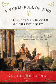 A World Full of Gods (The Strange Triumph of Christianity) by Keith Hopkins, 9780452282612