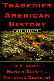 Tragedies of American History (13 Stories of Human Error and Natural Disaster) by Ace Collins, 9780452283008