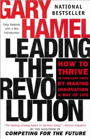 Leading the Revolution (How to Thrive in Turbulent Times by Making Innovation a Way of Life) - 9780452283244 by Gary Hamel, 9780452283244