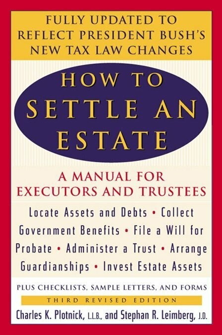How to Settle an Estate (A Manual for Executors and Trustees, Third Revised Edition) by Charles K. Plotnick, Stephen R. Leimberg, 9780452283428