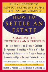 How to Settle an Estate (A Manual for Executors and Trustees, Third Revised Edition) by Charles K. Plotnick, Stephen R. Leimberg, 9780452283428