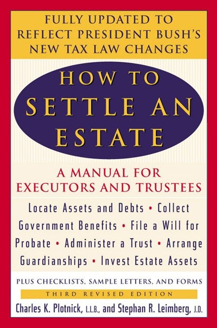 How to Settle an Estate (A Manual for Executors and Trustees, Third Revised Edition) by Charles K. Plotnick, Stephen R. Leimberg, 9780452283428