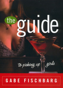 The Guide to Picking Up Girls by Gabe Fischbarg, 9780452283572