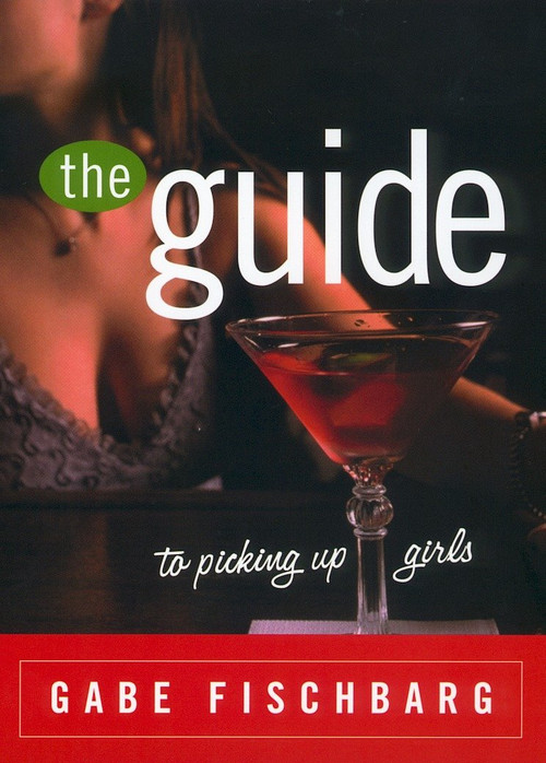 The Guide to Picking Up Girls by Gabe Fischbarg, 9780452283572