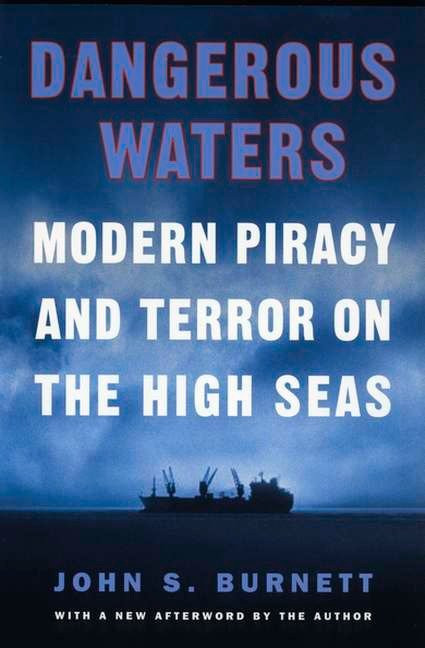 Dangerous Waters (Modern Piracy and Terror on the High Seas) by John Burnett, 9780452284135