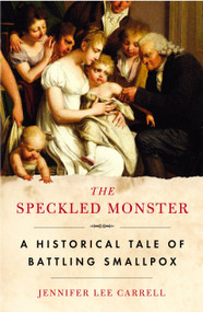 The Speckled Monster (A Historical Tale of Battling Smallpox) by Jennifer Lee Carrell, 9780452285071
