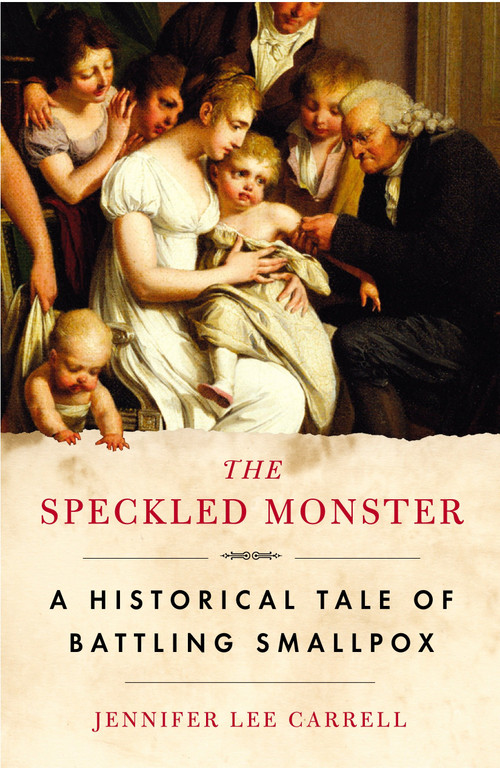 The Speckled Monster (A Historical Tale of Battling Smallpox) by Jennifer Lee Carrell, 9780452285071
