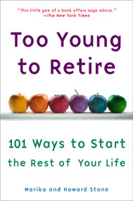 Too Young to Retire (An Off-The Road Map to the Rest of Your Life) by Marika Stone, Howard Stone, 9780452285576