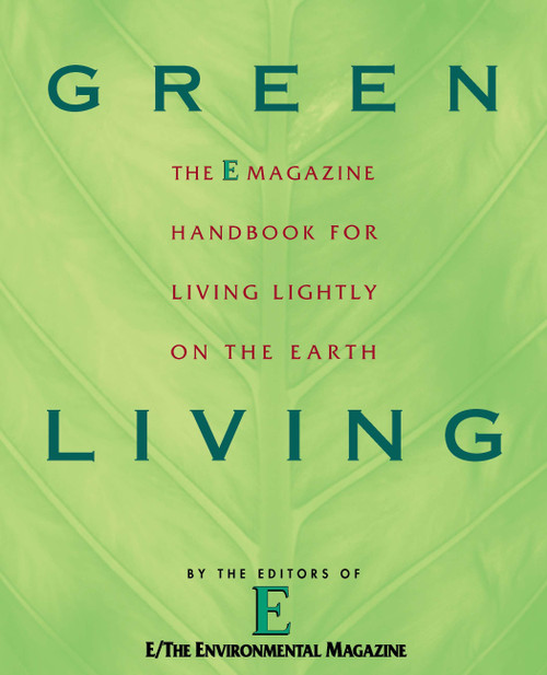 Green Living (The E Magazine Handbook for Living Lightly on the Earth) by E Magazine, 9780452285743