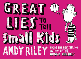 Great Lies to Tell Small Kids by Andy Riley, 9780452286245
