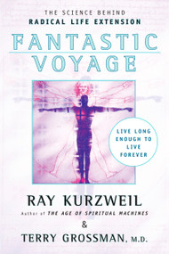 Fantastic Voyage (Live Long Enough to Live Forever) by Ray Kurzweil, Terry Grossman, 9780452286672