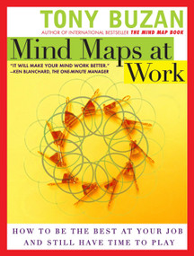 Mind Maps at Work (How to Be the Best at Your Job and Still Have Time to Play) by Tony Buzan, 9780452286825