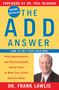 The ADD Answer (How to Help Your Child Now) by Frank Lawlis, 9780452286900