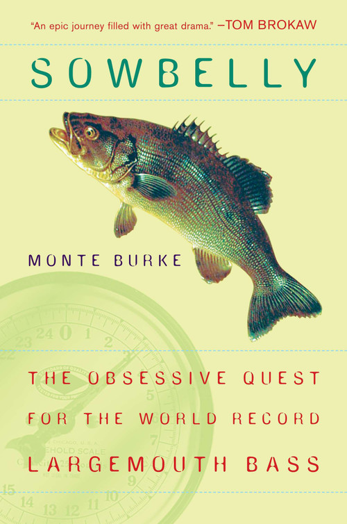 Sowbelly (The Obsessive Quest for the World-Record Largemouth Bass) by Monte Burke, 9780452287150