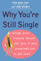 Why You're Still Single (Things Your Friends Would Tell You if You Promised Not to Get Mad) by Evan Marc Katz, Linda Holmes, 9780452287389