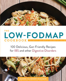 The Low-FODMAP Cookbook (100 Delicious, Gut-Friendly Recipes for IBS and other Digestive Disorders) by Dianne Benjamin, 9781592337149
