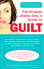 The Modern Jewish Girl's Guide to Guilt by Ruth Andrew Ellenson, 9780452287488