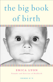 The Big Book of Birth by Erica Lyon, Donald Matheson, 9780452287686
