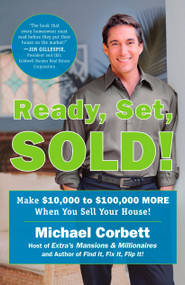 Ready, Set, Sold! (The Insider Secrets to Sell Your House Fast--for Top Dollar!) by Michael Corbett, 9780452288133