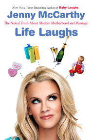 Life Laughs (The Naked Truth about Motherhood, Marriage, and Moving On) by Jenny McCarthy, 9780452288294