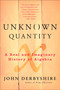 Unknown Quantity (A Real and Imaginary History of Algebra) by John Derbyshire, 9780452288539