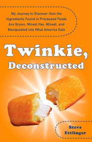 Twinkie, Deconstructed by Steve Ettlinger, 9780452289284